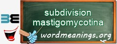 WordMeaning blackboard for subdivision mastigomycotina
